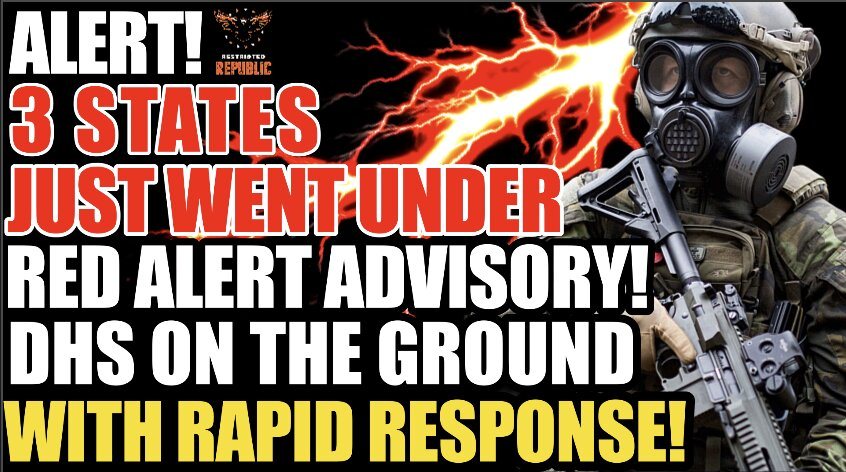 ALERT! Three States Just Put on RED ALERT ADVISORY! DHS on the Ground w/Rapid Response!